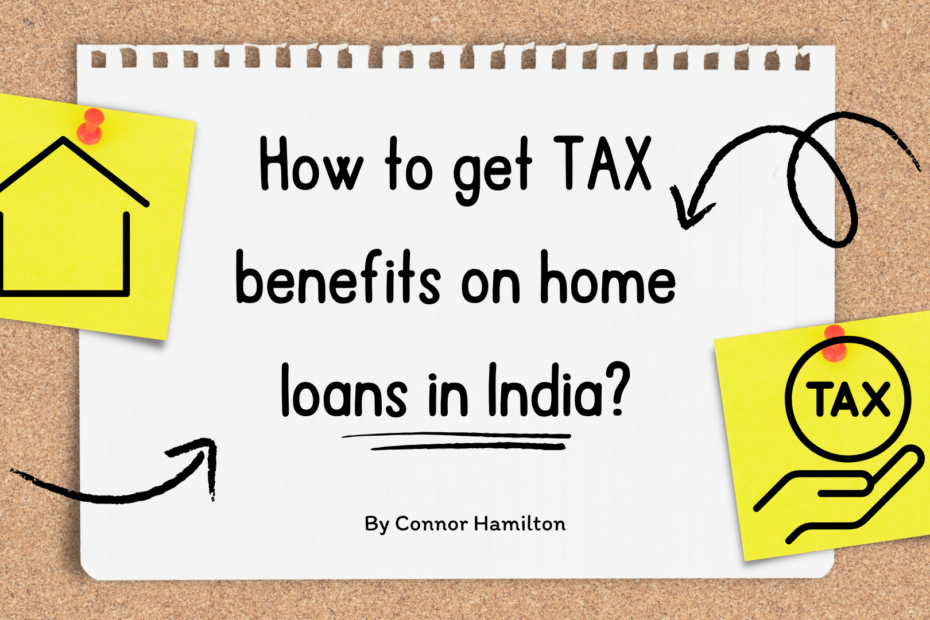 How to get TAX benefits on home loans in India